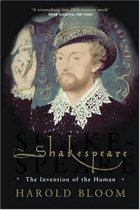 Shakespeare : The Invention of the Human