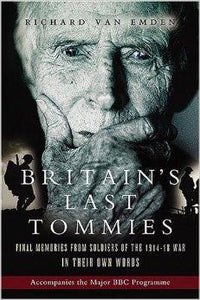 Britain's Last Tommies: Final Memories from Soldiers of the 1914-18 War in Their Own Words