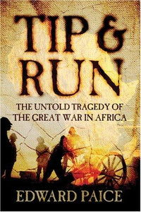 Tip and Run - The Untold Tragedy of the Great War in Africa