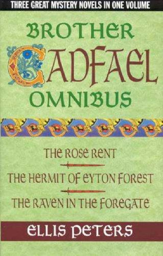 Brother Cadfael omnibus: The Rose Rent- The Hermit of Eyton Forest- The Raven in the Foregate