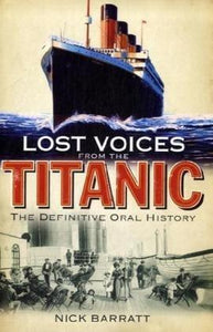 Lost Voices From the Titanic: The Definitive Oral History