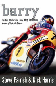 Barry: The Story of Motorcycling Legend, Barry Sheene