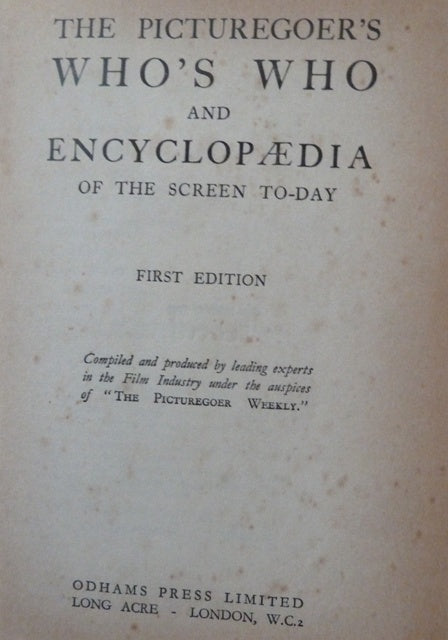 The Picturegoer's Who's Who and Encyclopaedia of the Screen To-Day / Compiled and Produced by Leading Experts in the Film Industry under the Auspices of The Picturegoer Weekly.
