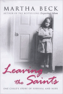 Leaving the Saints: One Child's Story of Survival and Hope