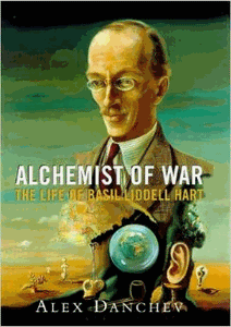 Alchemist of War: The life of Basil Liddell Hart