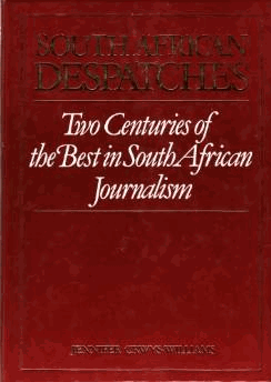 South African Despatches: Two Centuries of the Best in South African Journalism