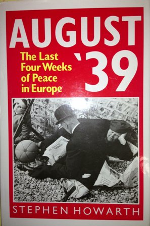 August '39: The Last Four Weeks of Peace in Europe