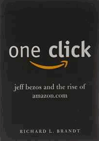 One Click: Jeff Bezos and the Rise of Amazon.com