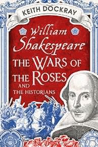 William Shakespeare, The Wars of the Roses and the Historians