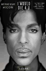 I Would Die 4 U: Why Prince Became an Icon
