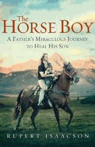 The Horse Boy: A Father's Miraculous Journey to Heal His Son