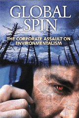 Global Spin: The Corporate Assault on Environmentalism