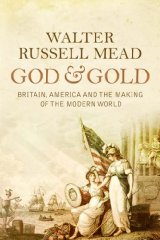 God and Gold: Britain, America and the Making of the Modern World