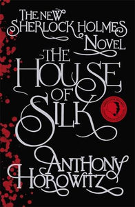The House of Silk: The Bestselling Sherlock Holmes Novel (Sherlock Holmes Novel 1)