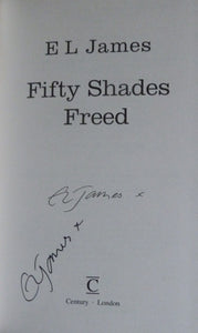 Fifty Shades of Grey - Fifty Shades Darker - Fifty Shades Freed (First UK Signed edition-first printing) (Fifty Shades Trilogy)